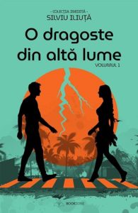 o_dragoste_din_alta_lume_vol_I_silviu_iluta_foto_coperta